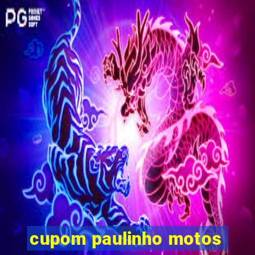 cupom paulinho motos